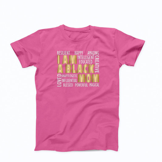 T-shirt:  I Am A Black Mom (Gold in Puff)