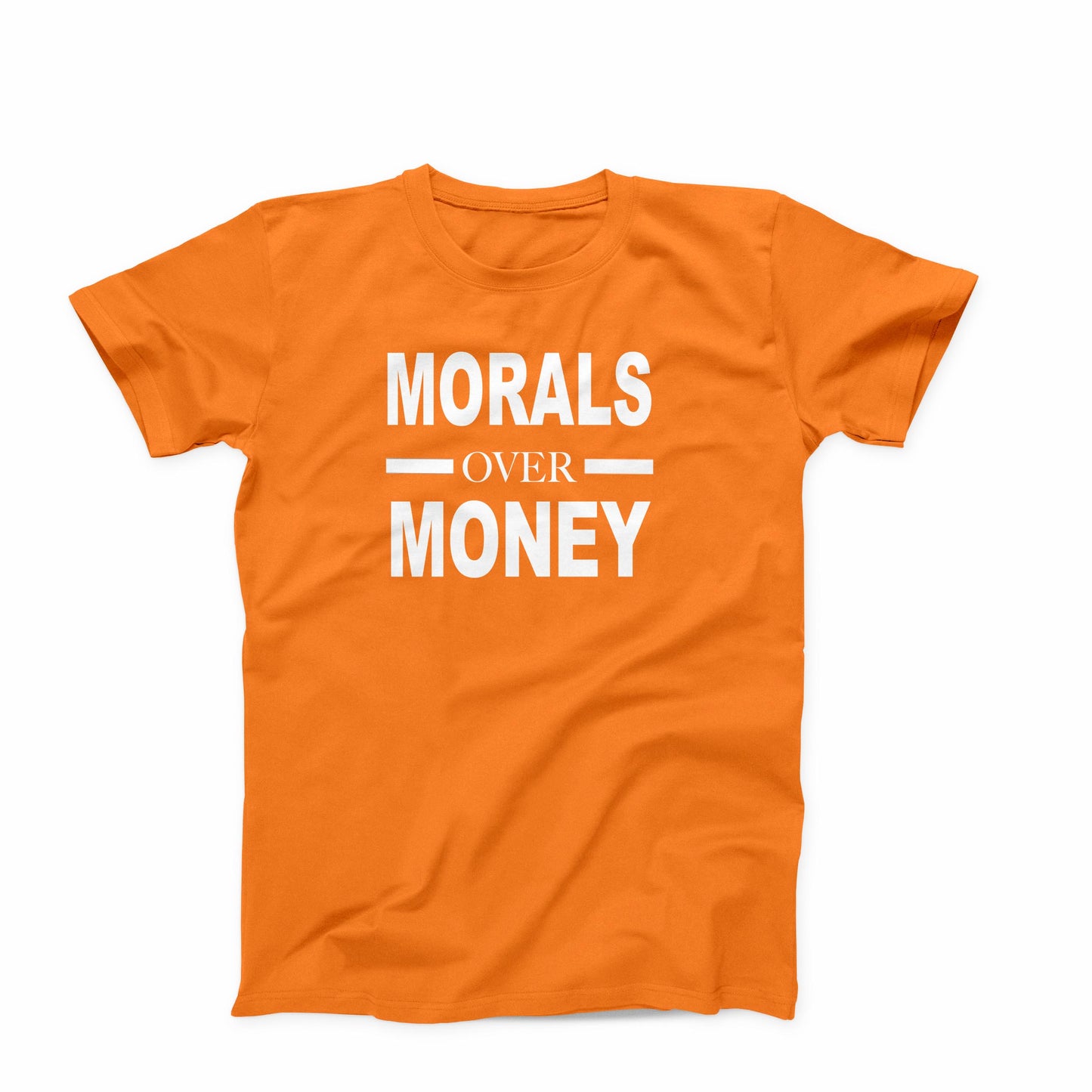 T-Shirt: Morals Over Money