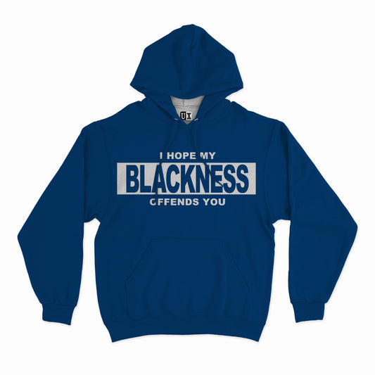 Clearance (Final Sale):  (Hoodie) I Hope My Blackness Offends You