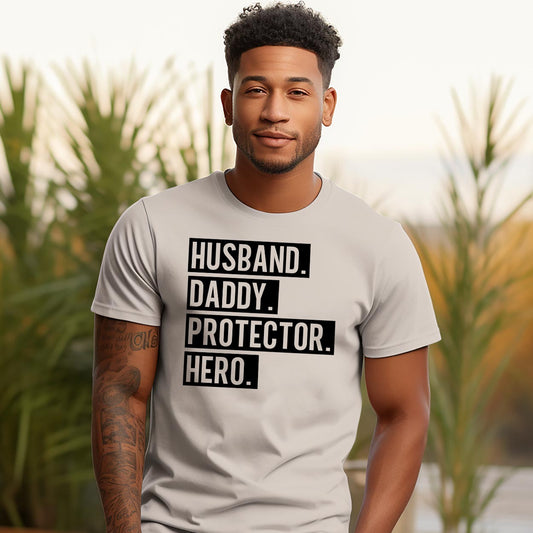 T-Shirt:  Husband, Daddy, Protector, Hero