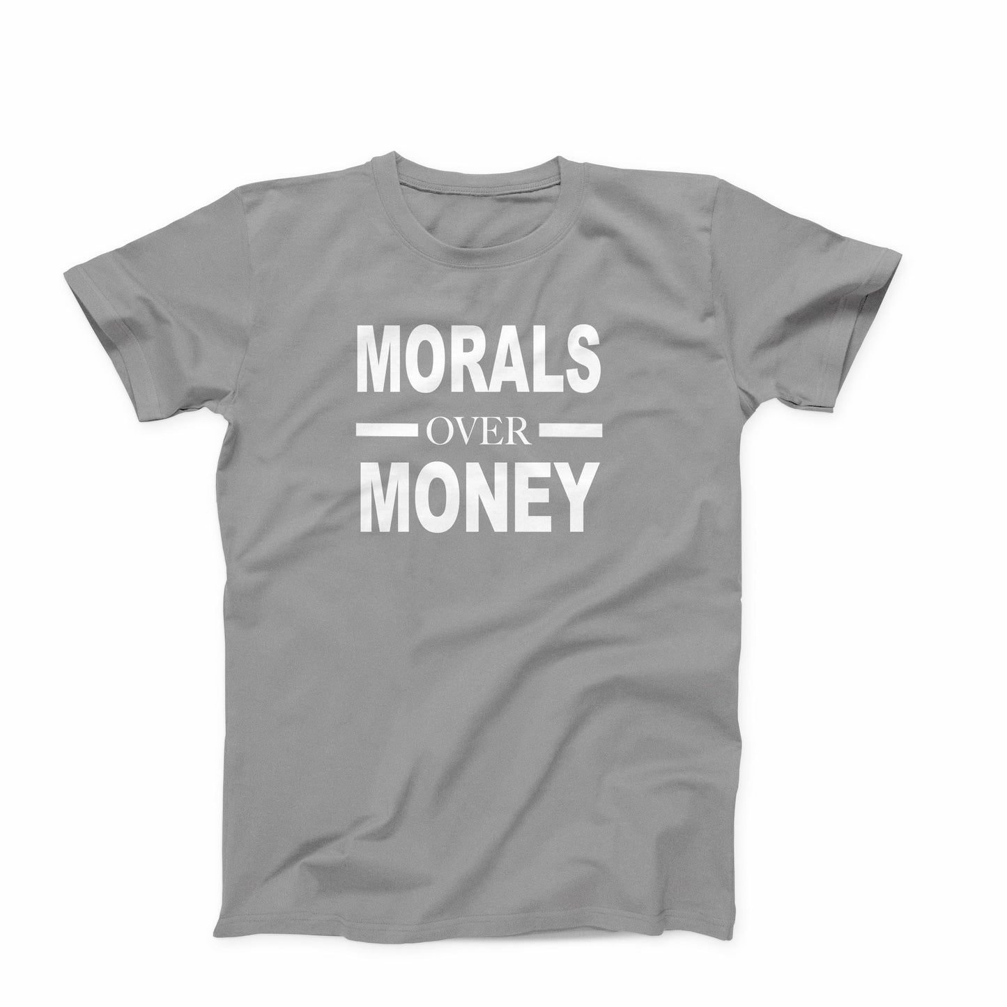 T-Shirt:  Morals Over Money