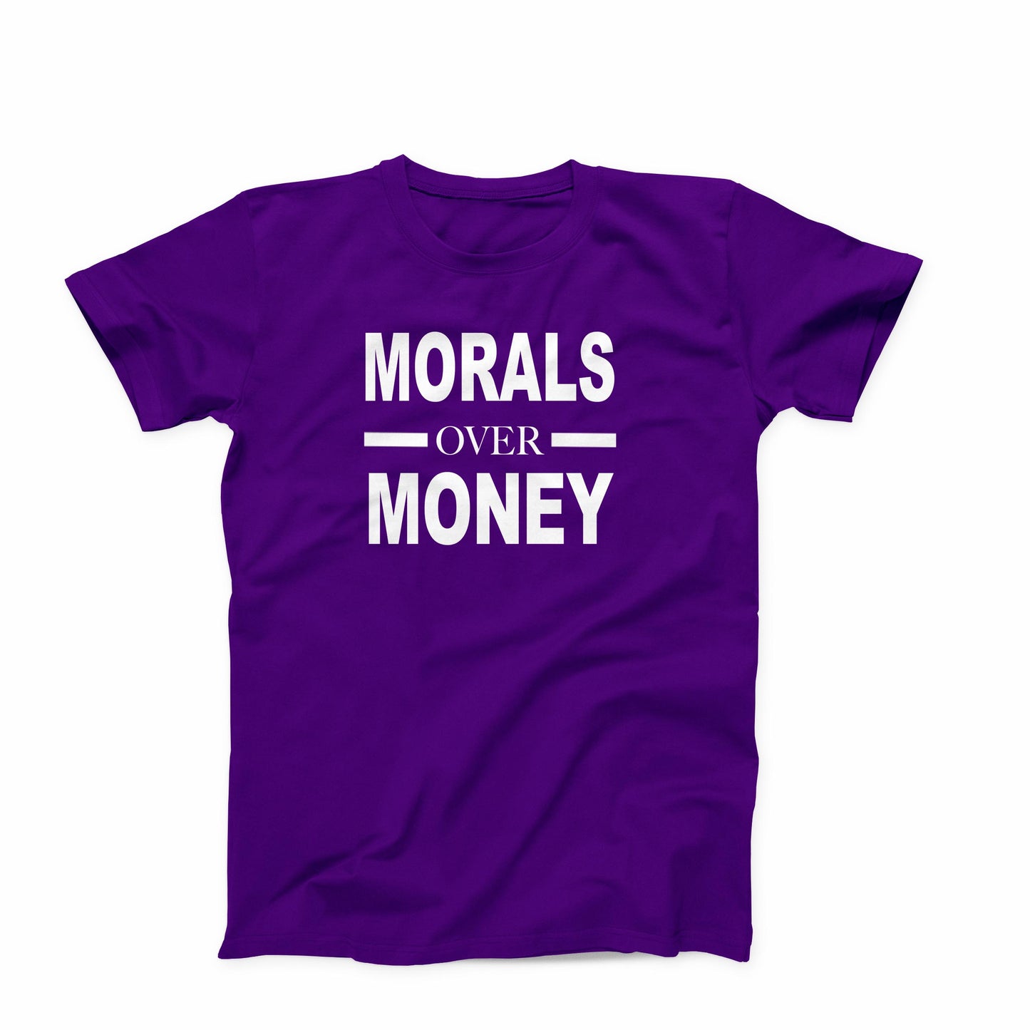 T-Shirt:  Morals Over Money