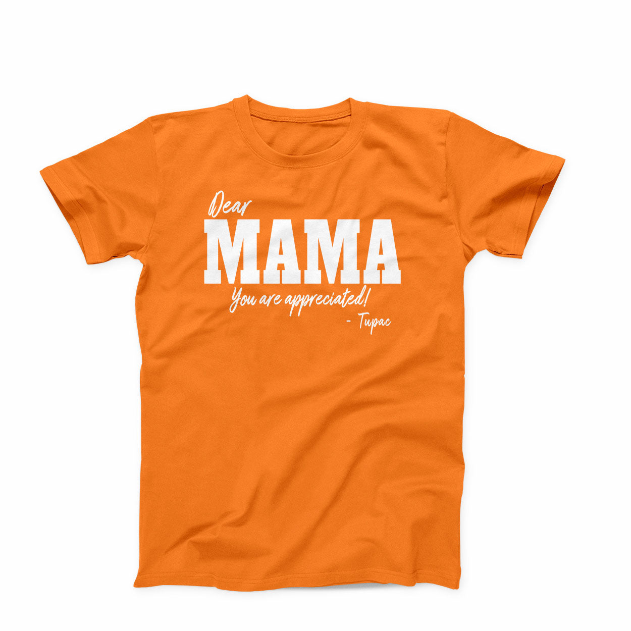 T-shirt:  MAMA You Are Appreciated!