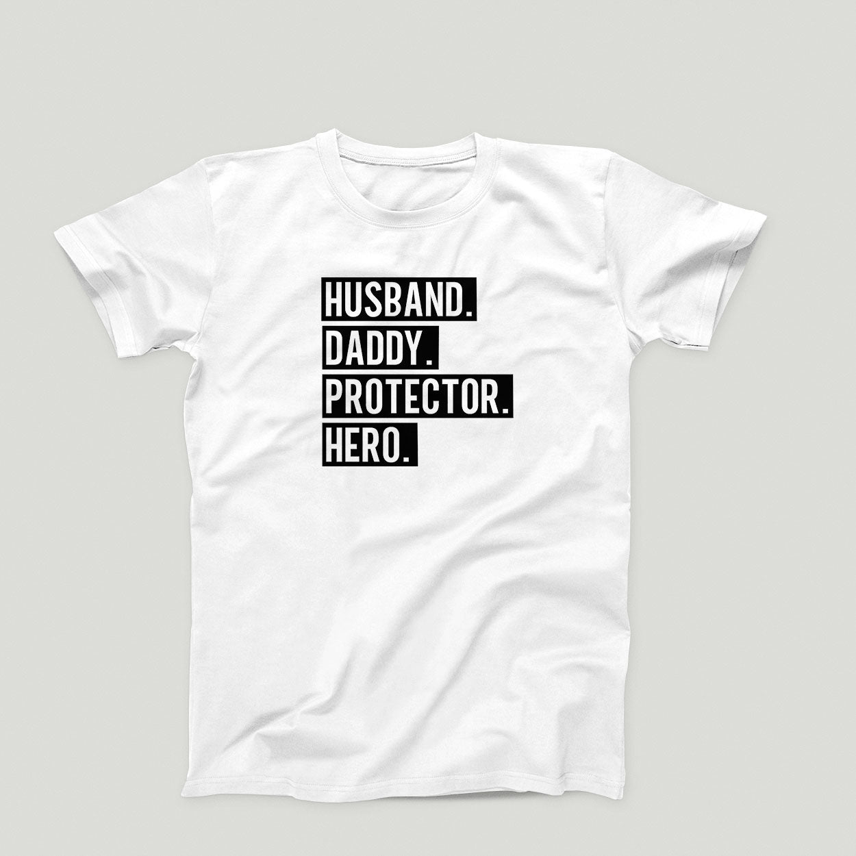 T-Shirt:  Husband, Daddy, Protector, Hero